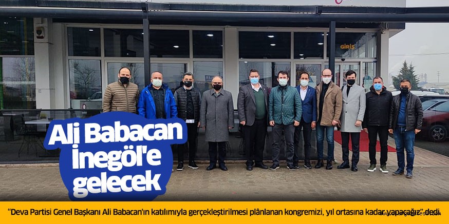 Ali Babacan İnegöl’e gelecek