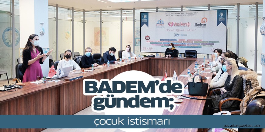 BADEM’de gündem; çocuk istismarı