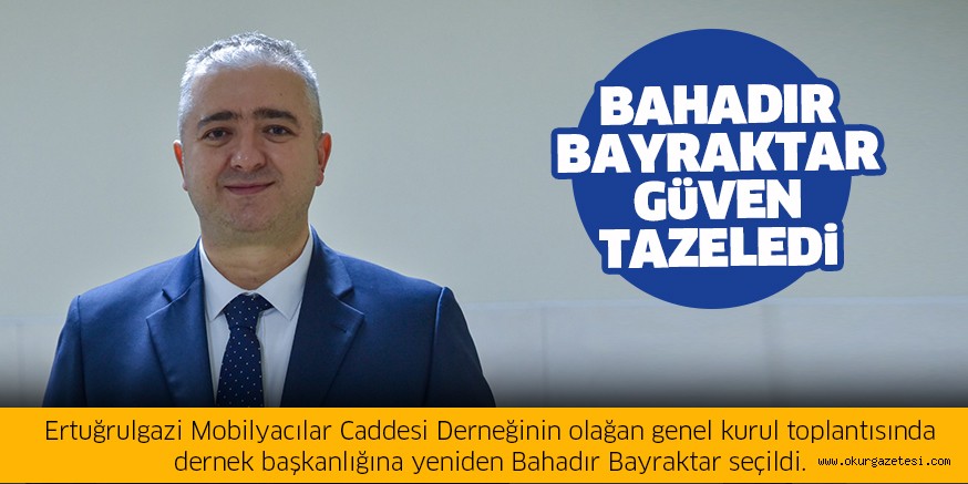 Bahadır Bayraktar güven tazeledi