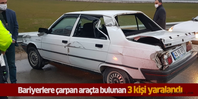 Bariyerlere çarpan araçta bulunan 3 kişi yaralandı