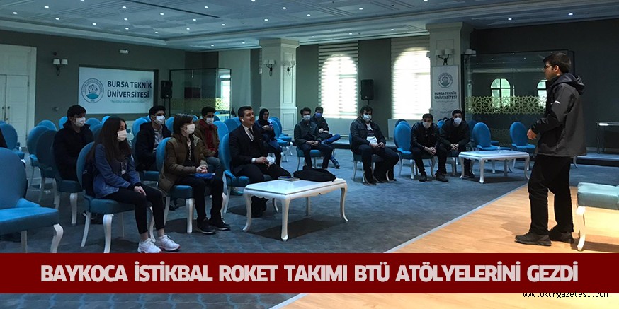 BAYKOCA İSTİKBAL ROKET TAKIMI BTÜ ATÖLYELERİNİ GEZDİ