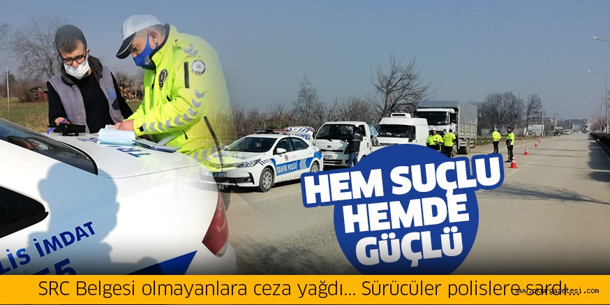 Belgesiz sürücülere ceza yağdı Hem suçlular hem de güçlü….
