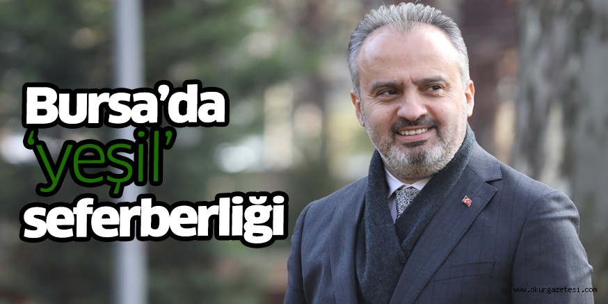 Bursa’da ‘yeşil’ seferberliği