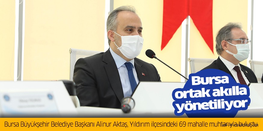 Bursa ortak akılla yönetiliyor