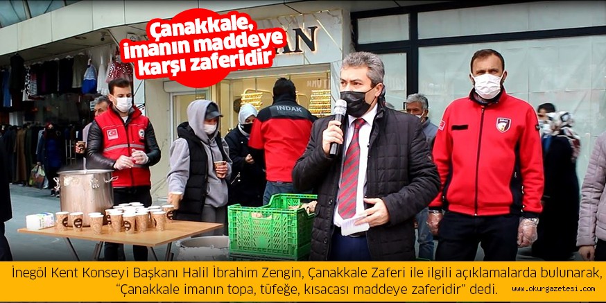 Çanakkale, imanın maddeye karşı zaferidir