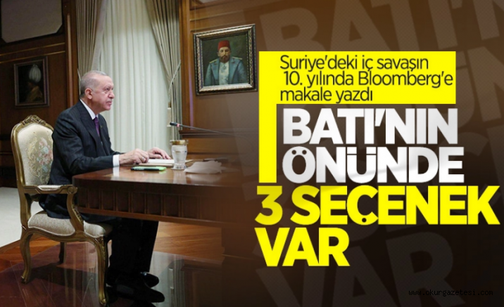 Cumhurbaşkanı Erdoğan: Batı, Türkiye’nin Suriye iç savaşını bitirmesine yardım etmeli