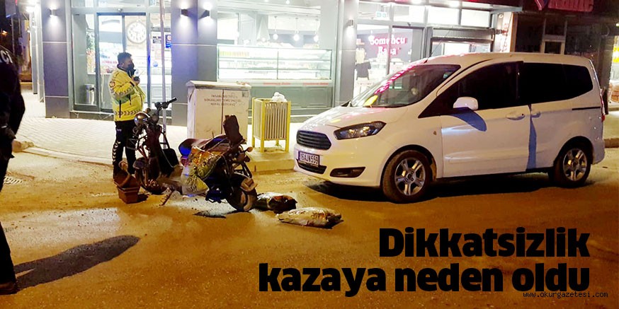 Dikkatsizlik kazaya neden oldu