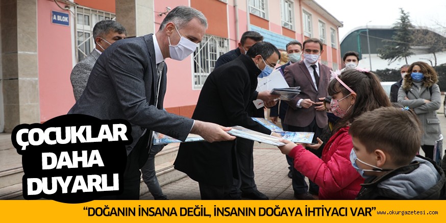 “DOĞANIN İNSANA DEĞİL, İNSANIN DOĞAYA İHTİYACI VAR”