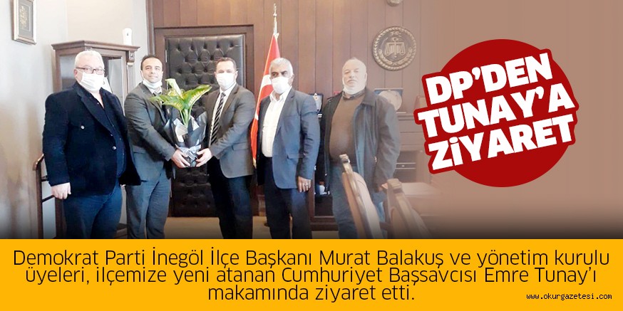 DP’DEN TUNAY’A ZiYARET