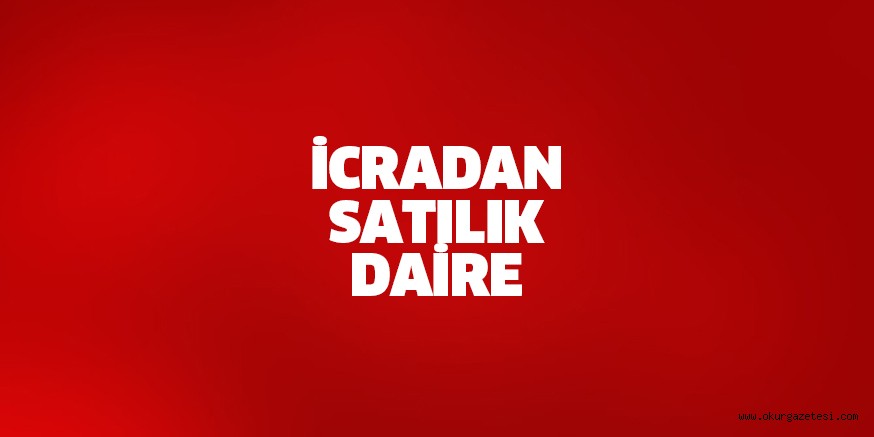 İCRADAN SATILIK DAİRE