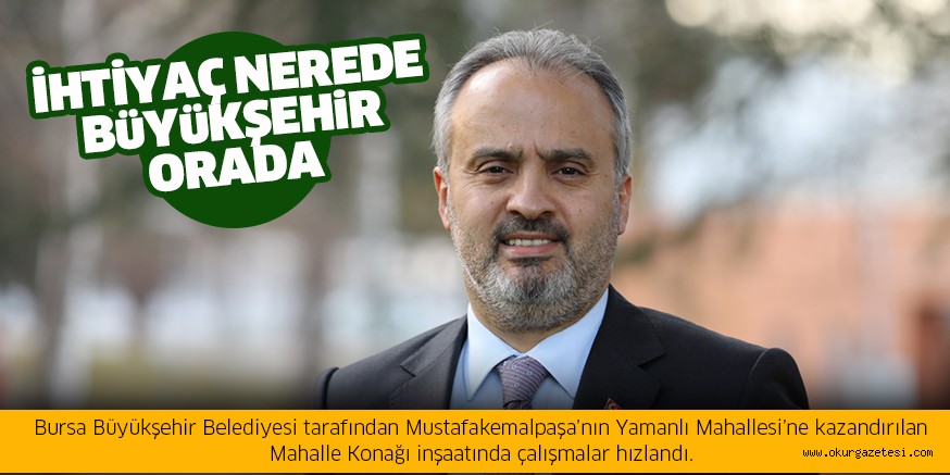 İhtiyaç nerede Büyükşehir orada
