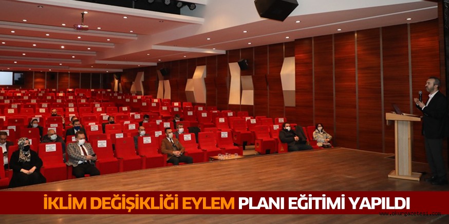 İKLİM DEĞİŞİKLİĞİ EYLEM PLANI EĞİTİMİ YAPILDI