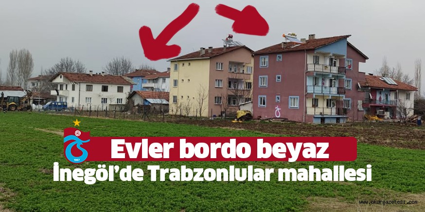 İnegöl’de Trabzonlular mahallesi