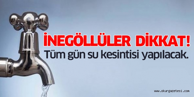 İnegöl merkezde tam gün su kesintisi