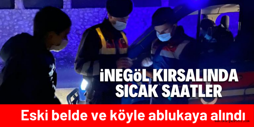 İnegöl’ün 9 köyü ablukaya alındı