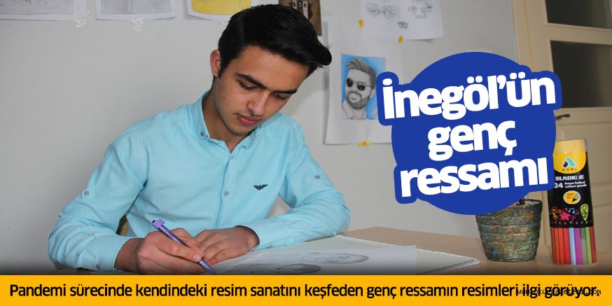 İnegöl’ün genç ressamı.. Pandemi sürecinde kendindeki resim sanatını keşfeden genç ressamın resimleri ilgi görüyor