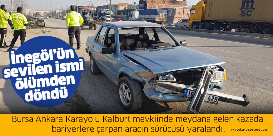 İnegöl’ün sevilen ismi ölümden döndü