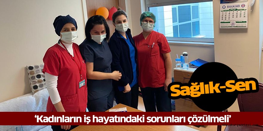 ‘Kadınların iş hayatındaki sorunları çözülmeli’