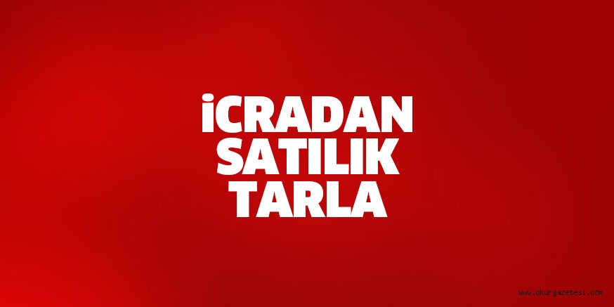 MAHKEMEDEN SATILIK TARLA