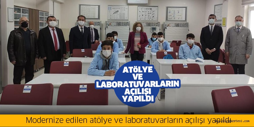 Modernize edilen atölye ve laboratuvarların açılışı yapıldı
