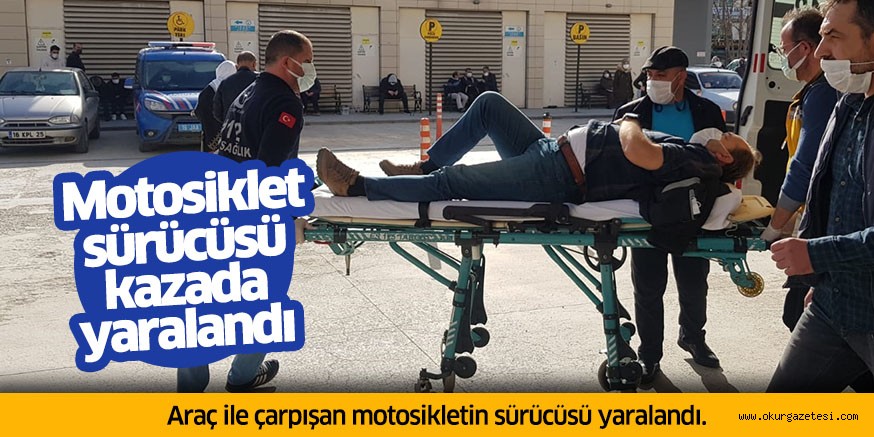 Motosiklet sürücüsü kazada yaralandı