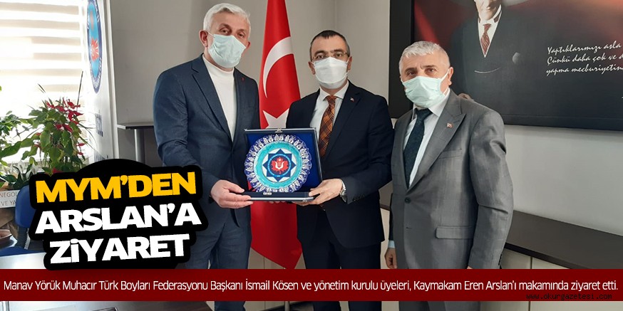 MYM’DEN ARSLAN’A ZiYARET