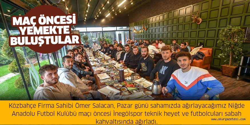 Niğde maçı öncesi yemekte buluştular