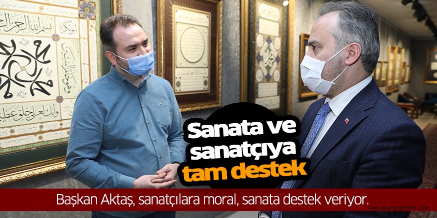 Sanata ve sanatçıya tam destek