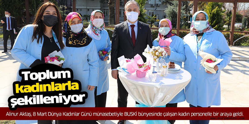 Toplum kadınlarla şekilleniyor