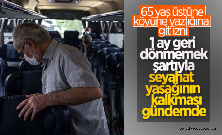65 yaş üstü için seyahat yasağının kaldırılması gündemde