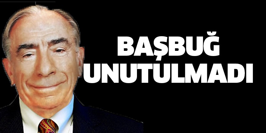 Başbuğ unutulmadı