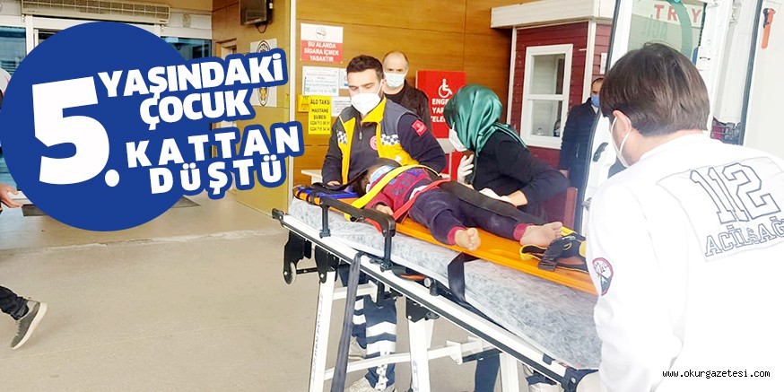 Bir binanın 5. katından düşen 5 yaşındaki çocuk ağır yaralandı