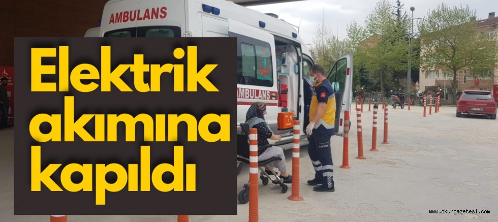 Elektrik akımına kapılan kadın hastaneye kaldırıldı
