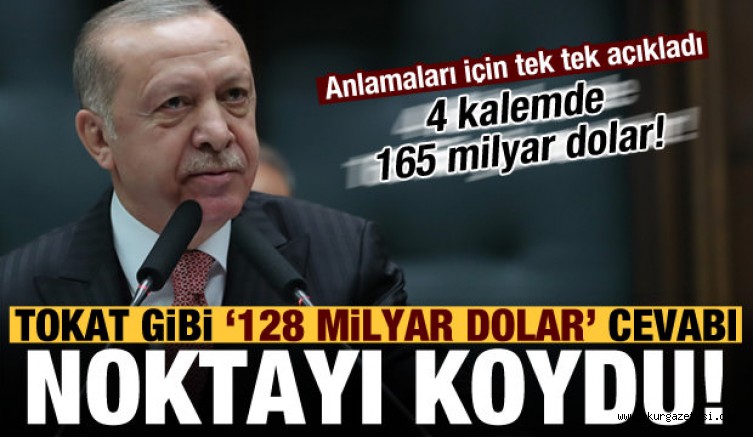 Erdoğan’dan tokat gibi ‘128 milyar dolar’ cevabı! 4 kalemde 165 milyar dolar..