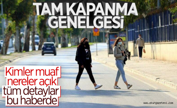 İçişleri Bakanlığı’ndan 17 günlük tam kapanma genelgesi