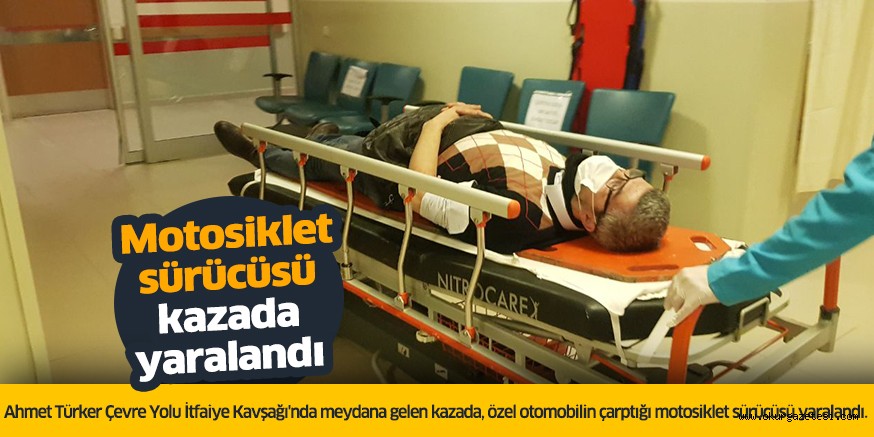 Motosiklet sürücüsü kazada yaralandı