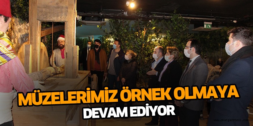 MÜZELERİMİZ ÖRNEK OLMAYA DEVAM EDİYOR