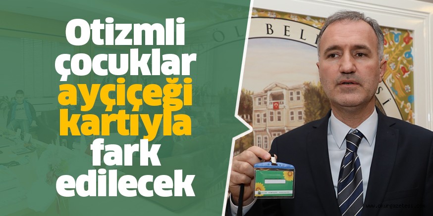 Otizmli çocuklar ayçiçeği kartıyla fark edilecek