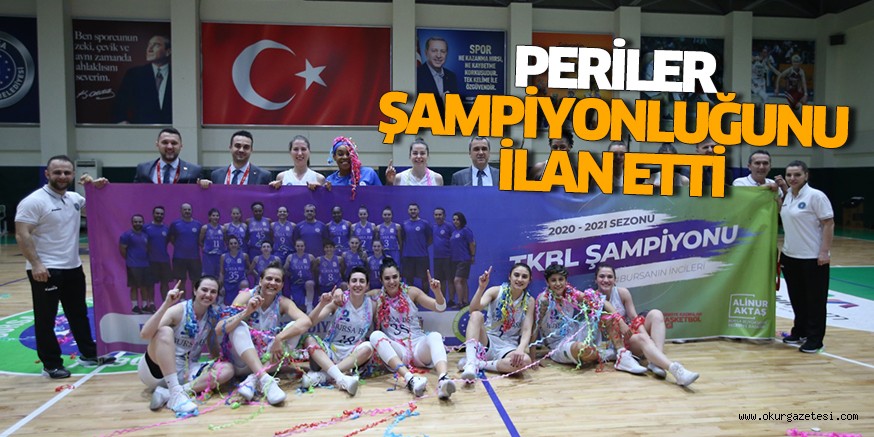 Periler şampiyonluğunu ilan etti