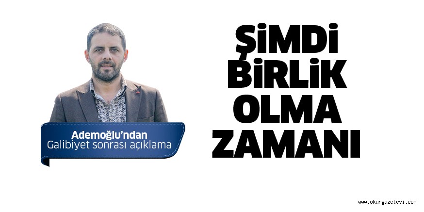 Şimdi birlik olma zamanı