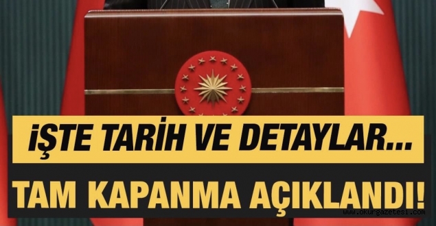 Son dakika haberi! Tam kapanma dönemi! Erdoğan tüm detayları açıkladı