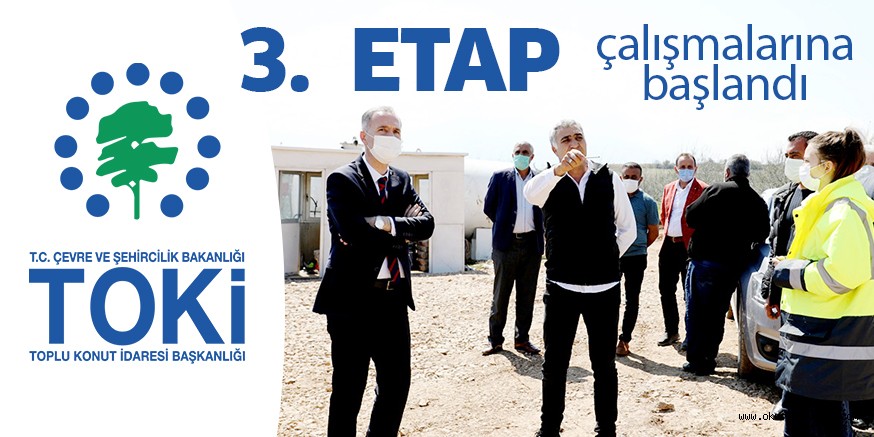 TOKi 3. Etap’ta çalışmalar başladı