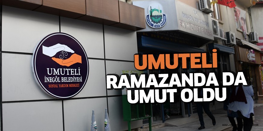 UMUTELİ RAMAZANDA DA UMUT OLDU