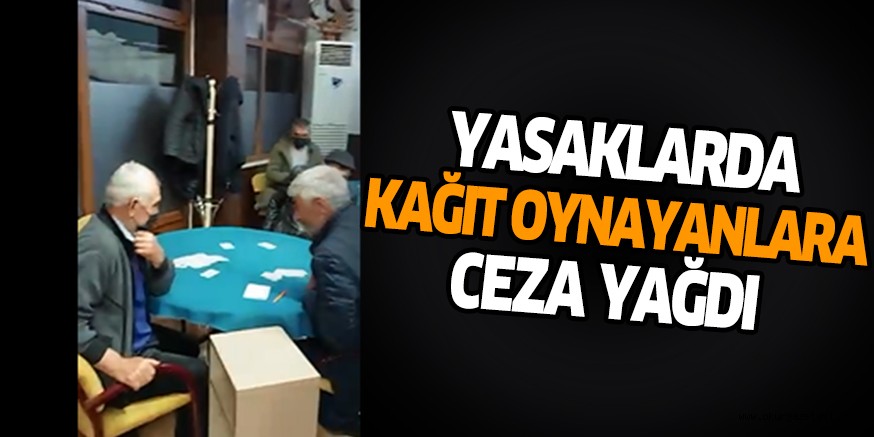 Yasaklarda kağıt oynayanlara ceza yağdı
