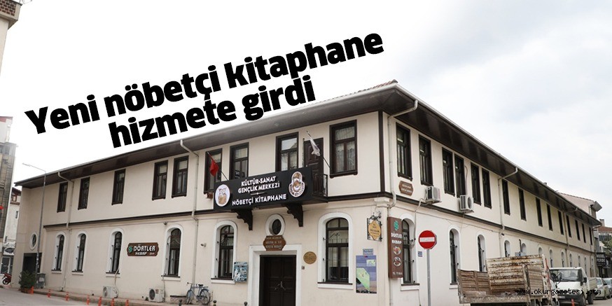 YENİ NÖBETÇİ KİTAPHANE HİZMETE GİRDİ