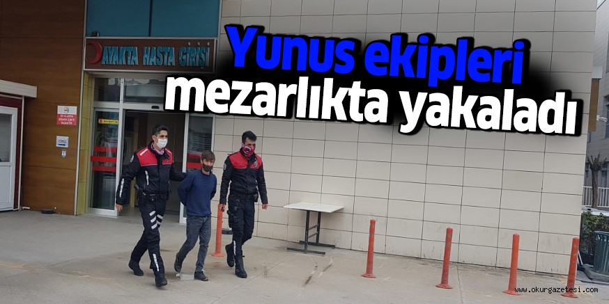 Yunus ekipleri mezarlıkta yakaladı