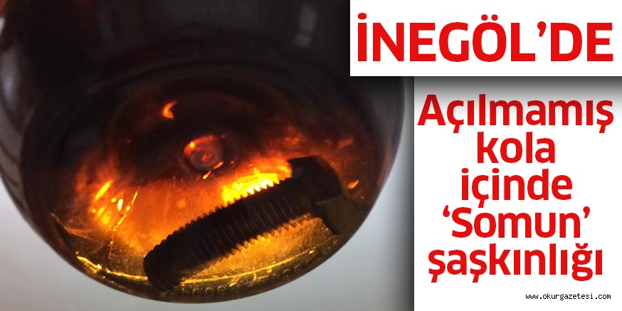 Açılmamış kola içinde ‘Somun’ şaşkınlığı