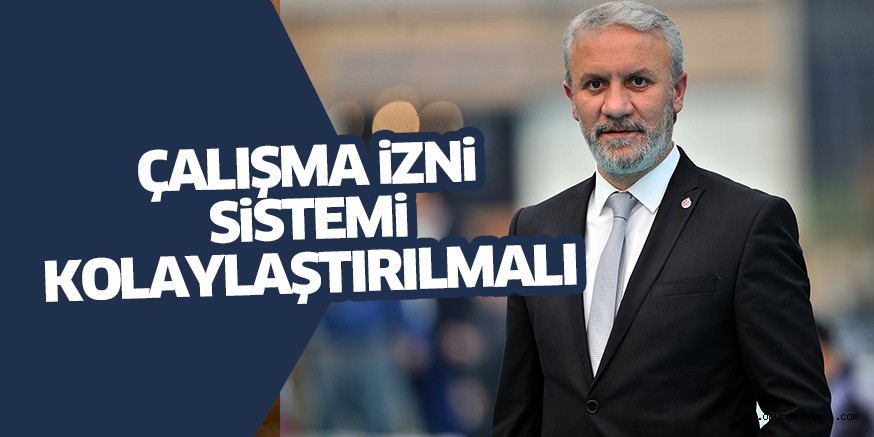Çalışma İzni Sistemi Kolaylaştırılmalı