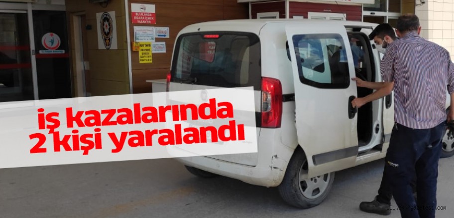Farklı noktalardaki iş kazalarında 2 kişi yaralandı