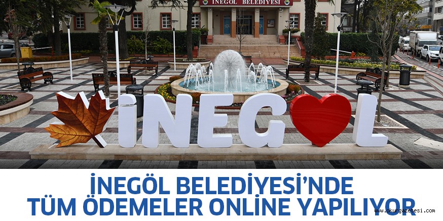 İNEGÖL BELEDİYESİ’NDE TÜM ÖDEMELER ONLİNE YAPILIYOR